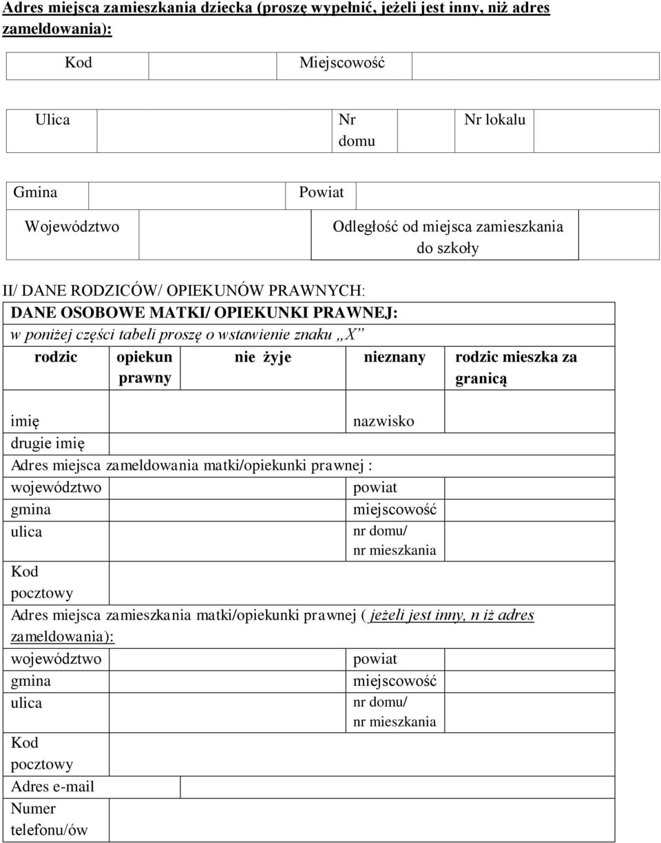 tabeli proszę o wstawienie znaku X rodzic opiekun prawny nie żyje nieznany rodzic mieszka za granicą imię nazwisko drugie imię Adres miejsca