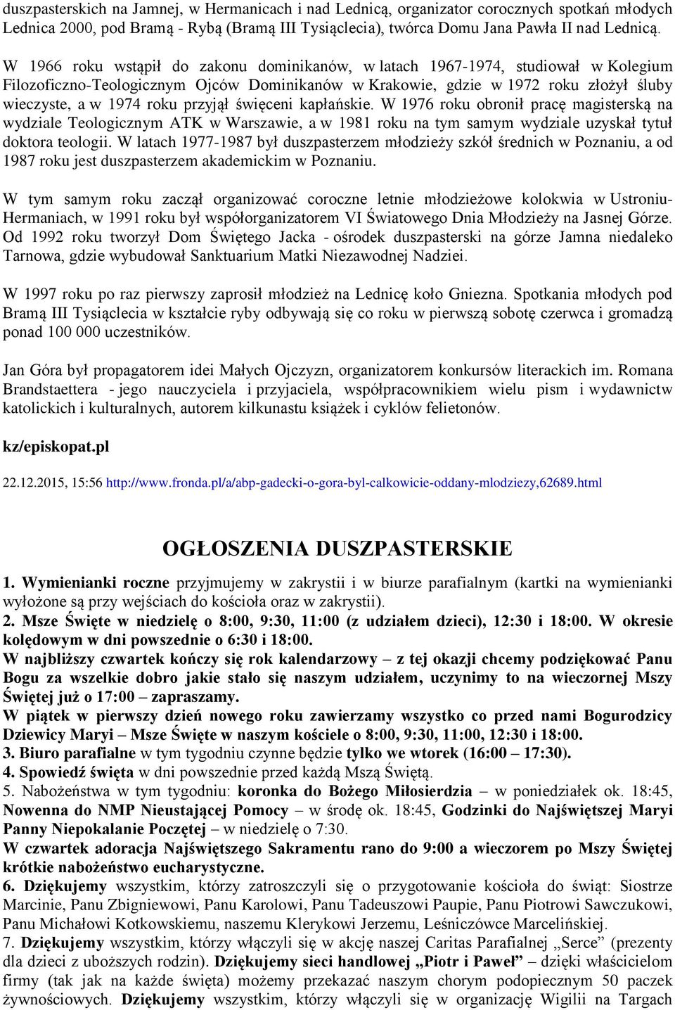 przyjął święceni kapłańskie. W 1976 roku obronił pracę magisterską na wydziale Teologicznym ATK w Warszawie, a w 1981 roku na tym samym wydziale uzyskał tytuł doktora teologii.