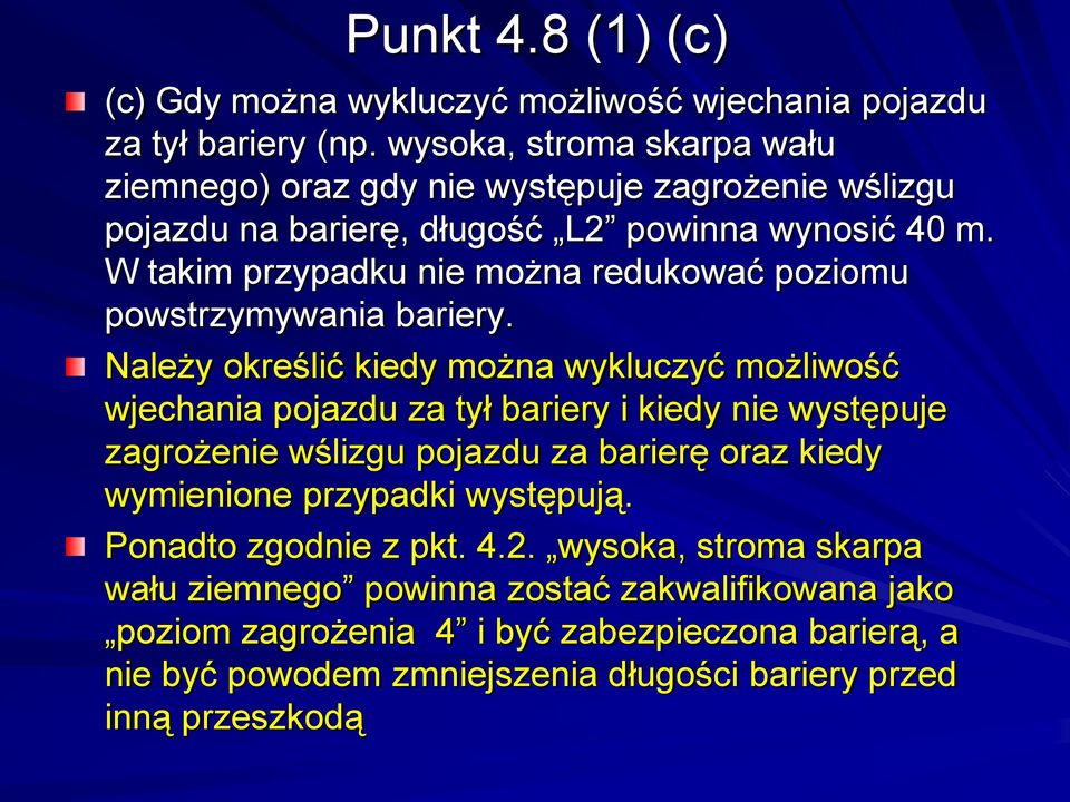 W takim przypadku nie można redukować poziomu powstrzymywania bariery.