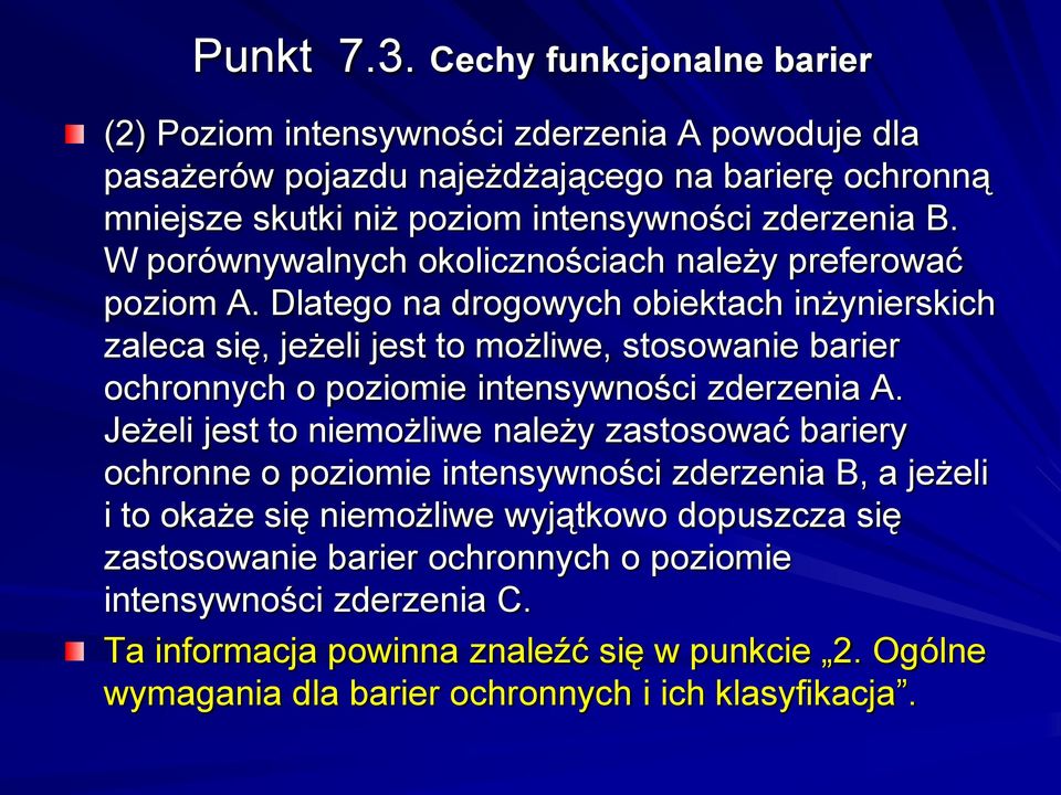 W porównywalnych okolicznościach należy preferować poziom A.