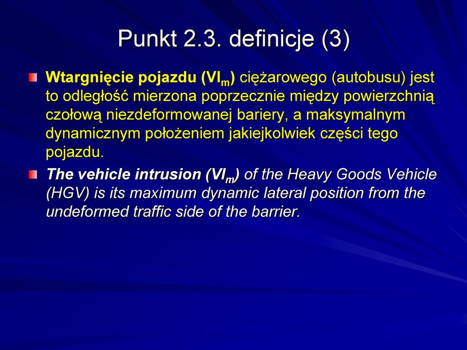 poprzecznie między powierzchnią czołową niezdeformowanej bariery, a maksymalnym dynamicznym