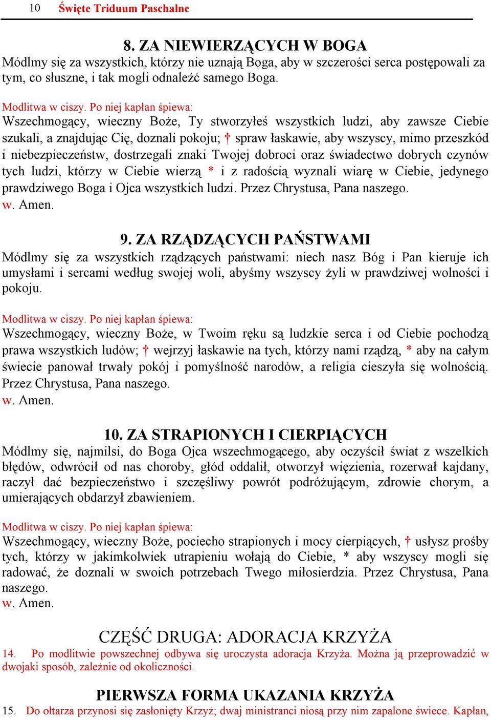 Po niej kapłan śpiewa: Wszechmogący, wieczny Boże, Ty stworzyłeś wszystkich ludzi, aby zawsze Ciebie szukali, a znajdując Cię, doznali pokoju; spraw łaskawie, aby wszyscy, mimo przeszkód i