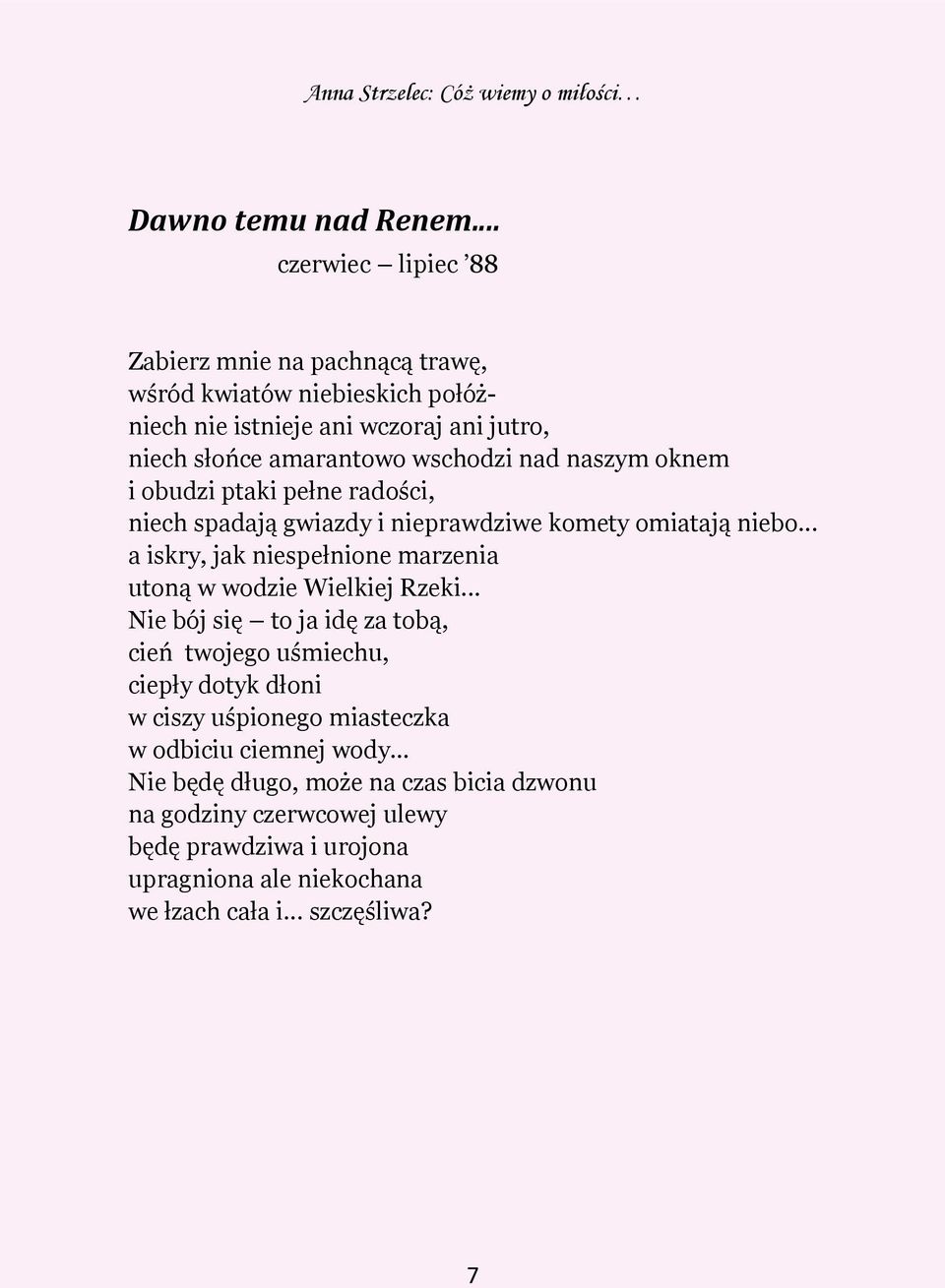 nad naszym oknem i obudzi ptaki pełne radości, niech spadają gwiazdy i nieprawdziwe komety omiatają niebo.