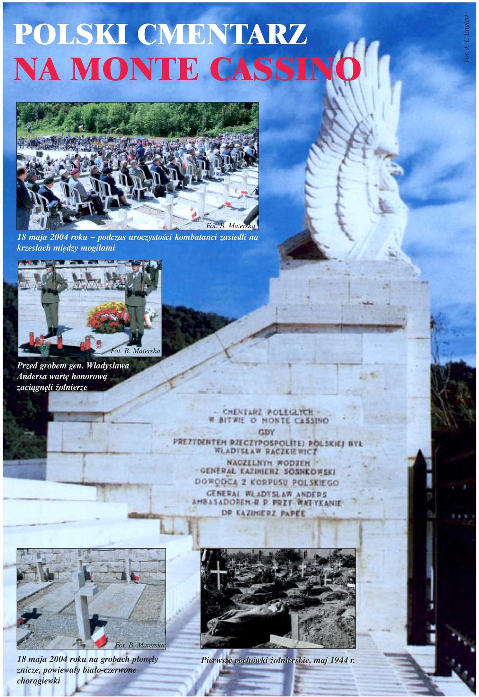 ami Przed grobem gen. W adys awa Andersa wart honorowà zaciàgn li o nierze Fot. B. Materska Fot.