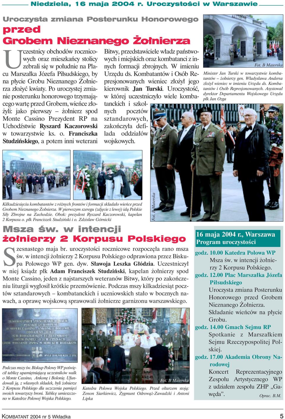 Józefa Pi sudskiego, by na p ycie Grobu Nieznanego o nierza z o yç kwiaty.