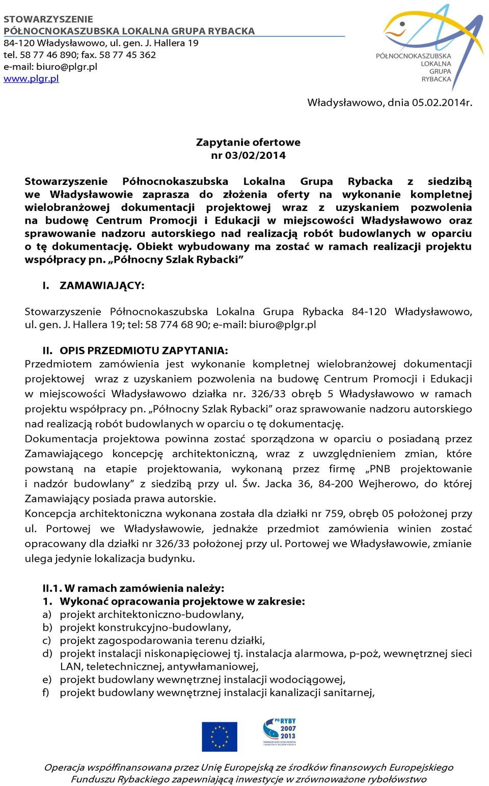 projektowej wraz z uzyskaniem pozwolenia na budowę Centrum Promocji i Edukacji w miejscowości Władysławowo oraz sprawowanie nadzoru autorskiego nad realizacją robót budowlanych w oparciu o tę