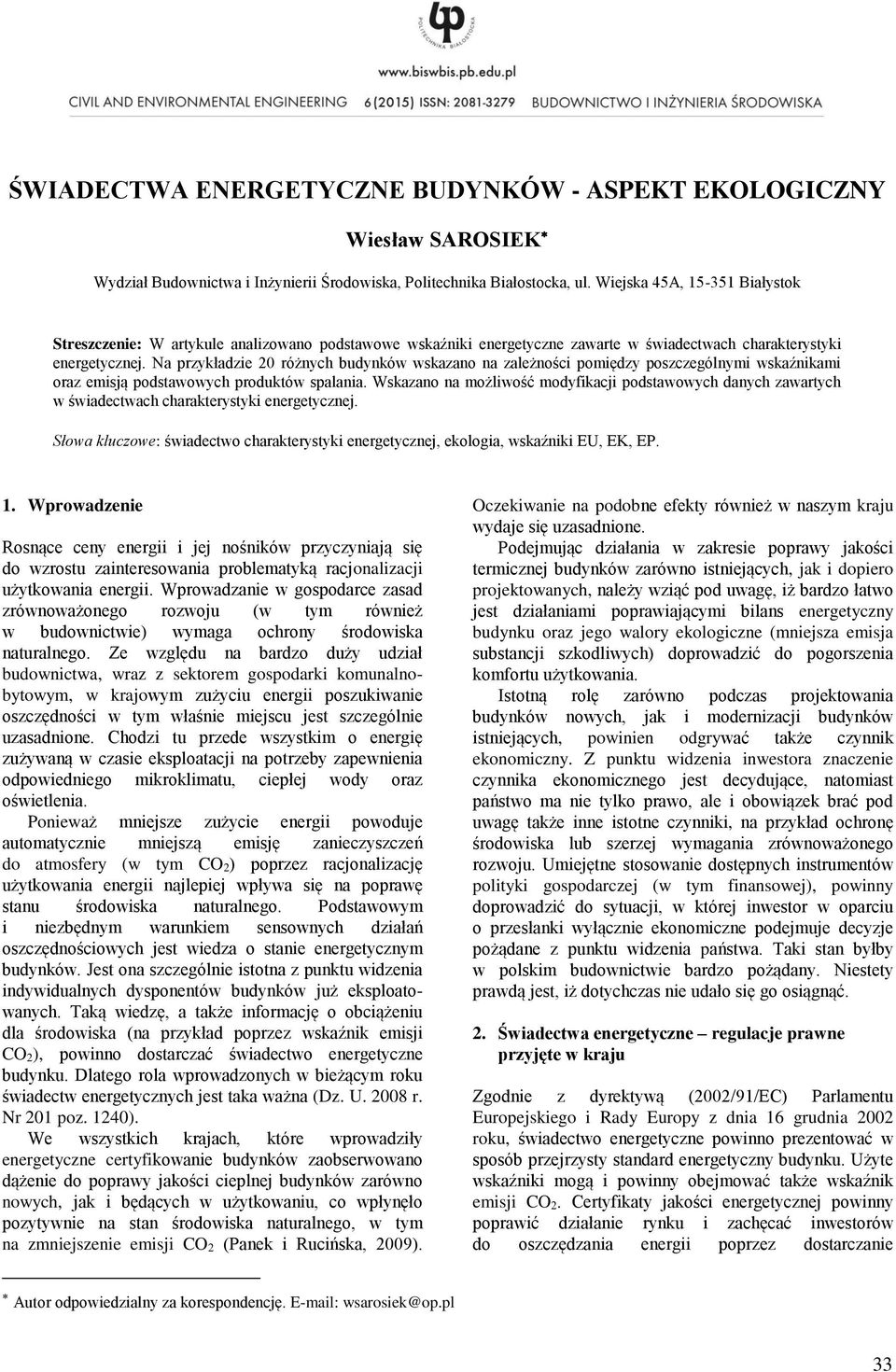 Na przykładzie 2 różnych budynków wskazano na zależności pomiędzy poszczególnymi wskaźnikami oraz emisją podstawowych produktów spalania.