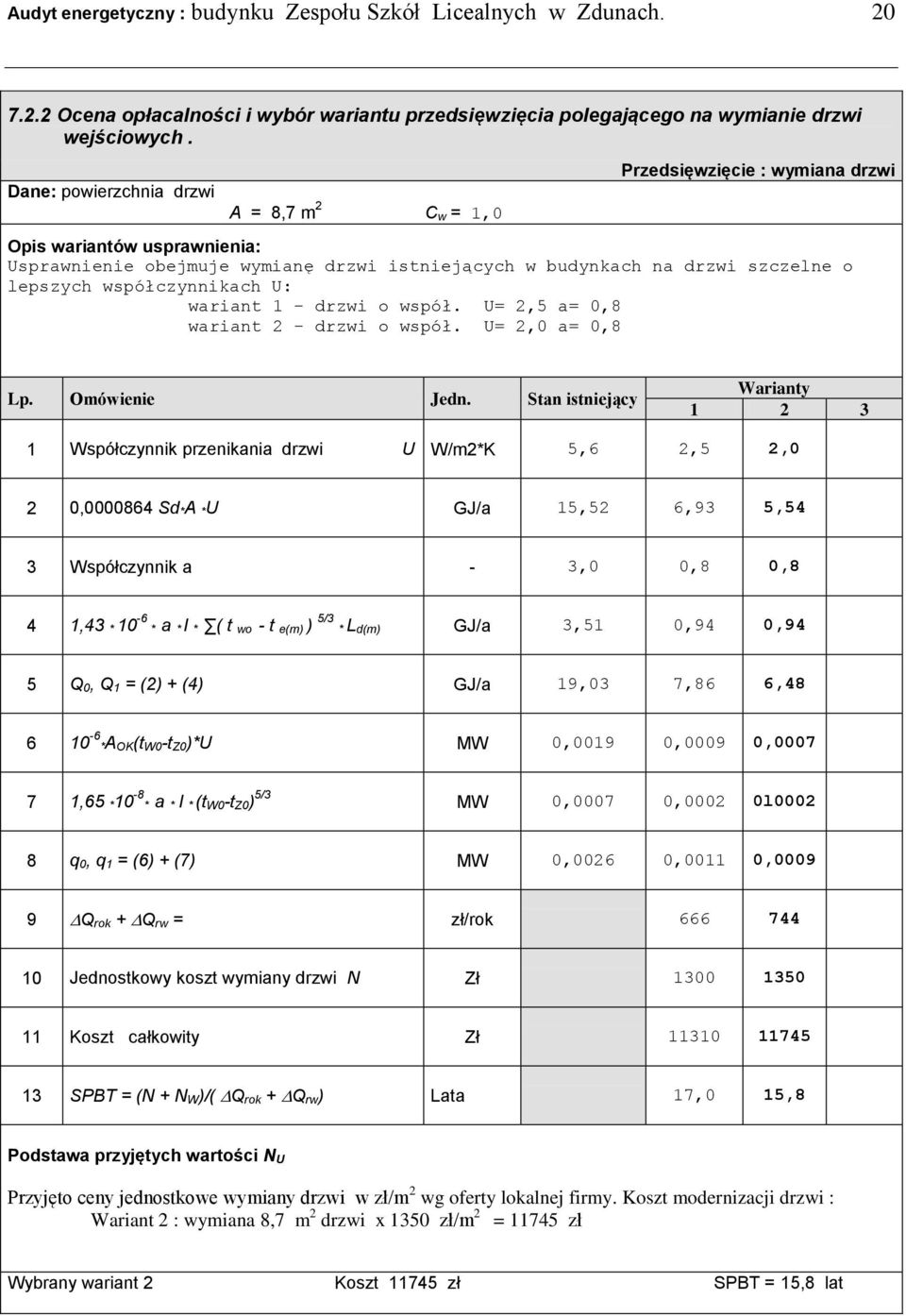 współczynnikach U: wariant 1 - drzwi o współ. U= 2,5 a= 0,8 wariant 2 - drzwi o współ. U= 2,0 a= 0,8 Lp. Omówienie Jedn.