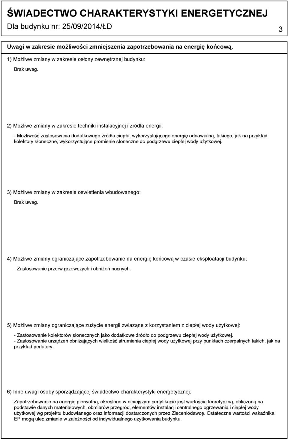 zmiany w zakresie oswietlenia wbudowanego: 4) Możliwe zmiany ograniczające zapotrzebowanie na energię końcową w czasie eksploatacji budynku: