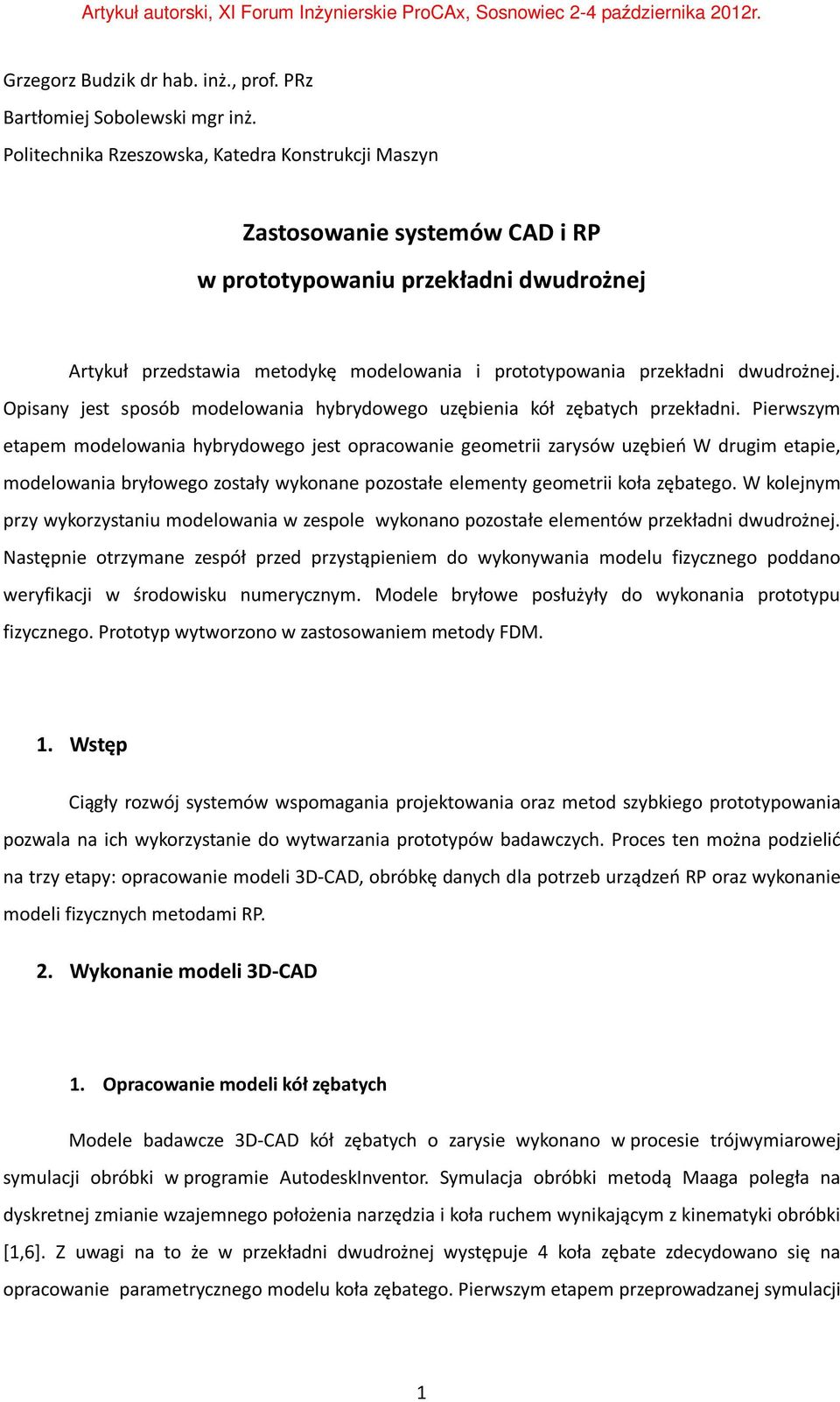 dwudrożnej. Opisany jest sposób modelowania hybrydowego uzębienia kół zębatych przekładni.