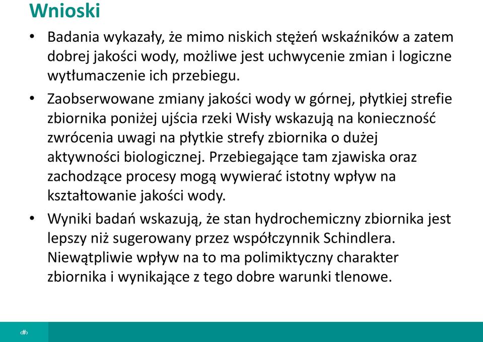 dużej aktywności biologicznej. Przebiegające tam zjawiska oraz zachodzące procesy mogą wywierać istotny wpływ na kształtowanie jakości wody.