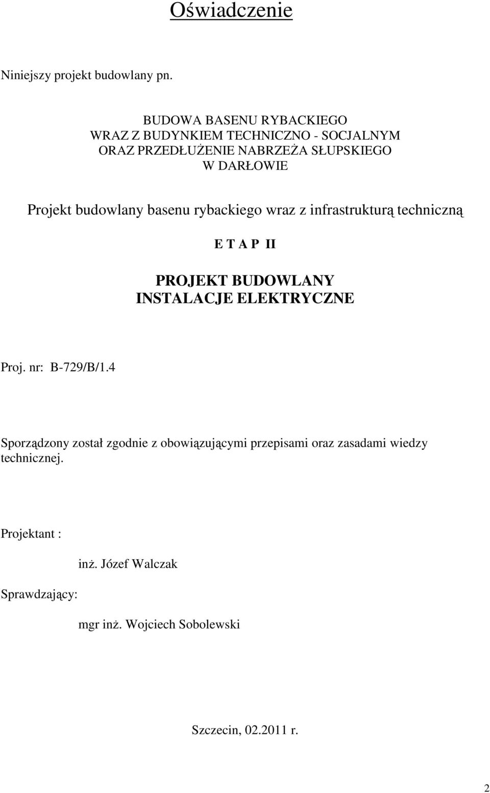 budowlany basenu rybackiego wraz z infrastrukturą techniczną E T A P II PROJEKT BUDOWLANY INSTALACJE ELEKTRYCZNE Proj.