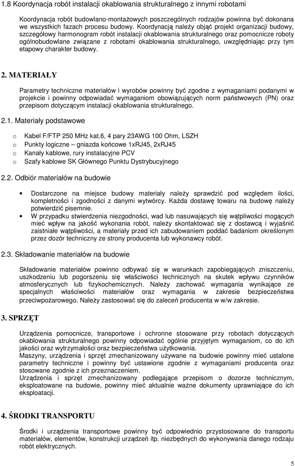 strukturalnego, uwzględniając przy tym etapowy charakter budowy. 2.