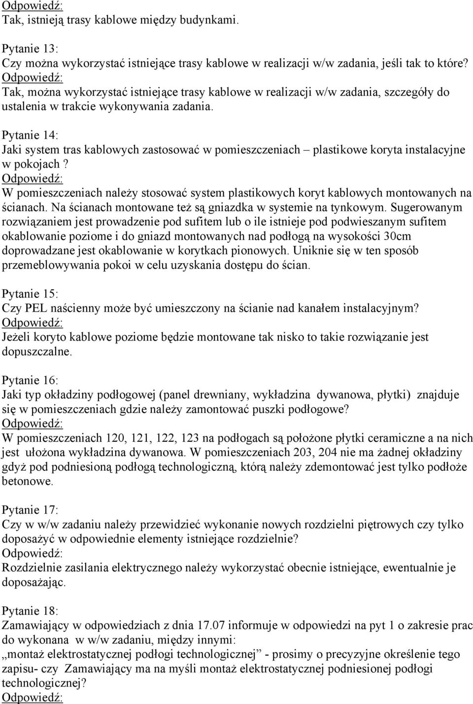 Pytanie 14: Jaki system tras kablowych zastosować w pomieszczeniach plastikowe koryta instalacyjne w pokojach?