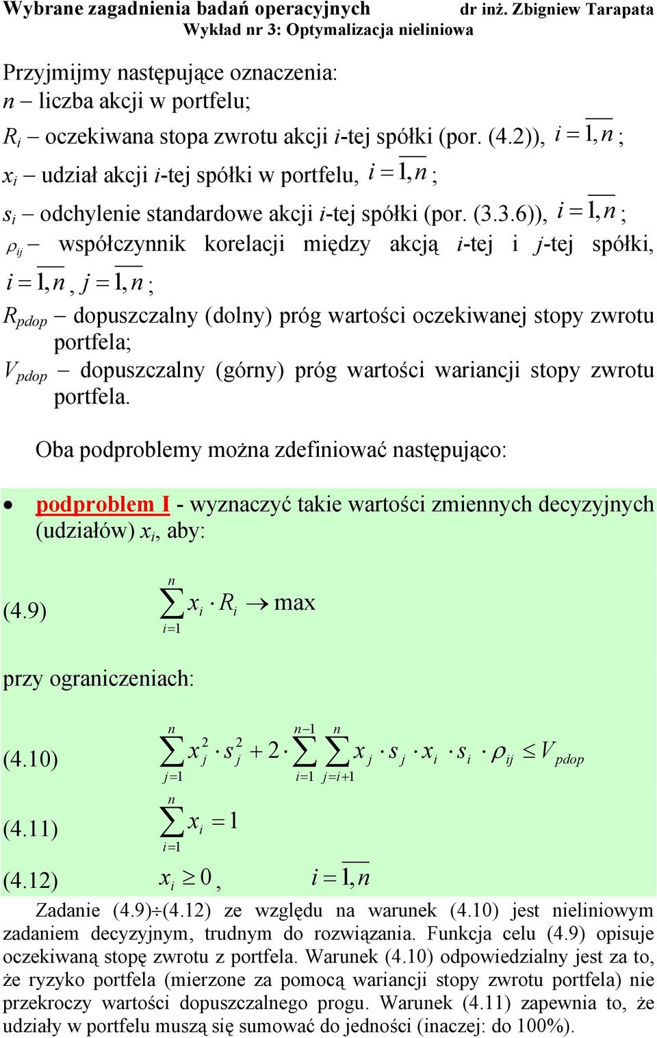3.6)) ; ρ współczyk korelacj mędzy akcją -tej j-tej spółk j j ; R pdop dopuszczaly (doly) pró wartośc oczekwaej stopy zwrotu portela; V pdop dopuszczaly (óry) pró wartośc waracj stopy zwrotu portela.