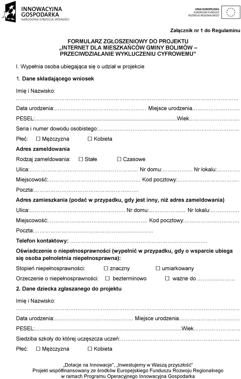 Seria i numer dowodu osobistego: Płeć: Mężczyzna Kobieta Adres zameldowania Rodzaj zameldowania: Stałe Czasowe Ulica: Nr domu:.. Nr lokalu:. Miejscowość: Kod pocztowy:. Poczta:.