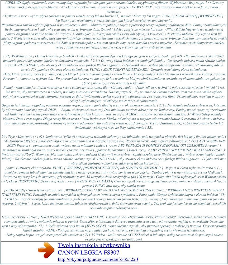 pamici ( Otworzy list nagra. FUNC. [ SZUK.SCENY] [WYBIERZ DAT] Na licie nagra wywietlone s wszystkie daty, dla których zarejestrowano nagrania. Pomaraczowa ramka wyboru pojawia si na oznaczeniu dnia.