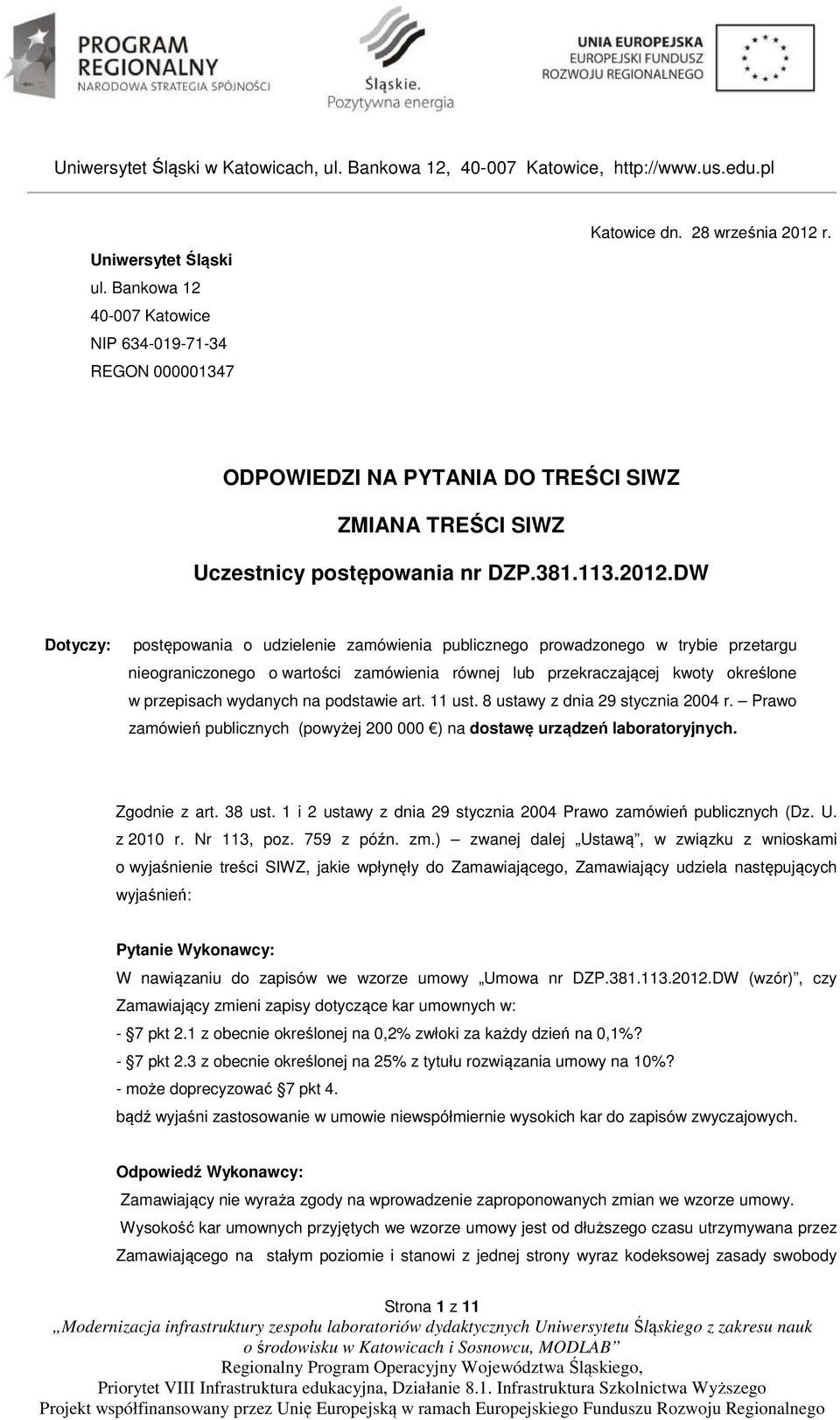 DW Dotyczy: postępowania o udzielenie zamówienia publicznego prowadzonego w trybie przetargu nieograniczonego o wartości zamówienia równej lub przekraczającej kwoty określone w przepisach wydanych na