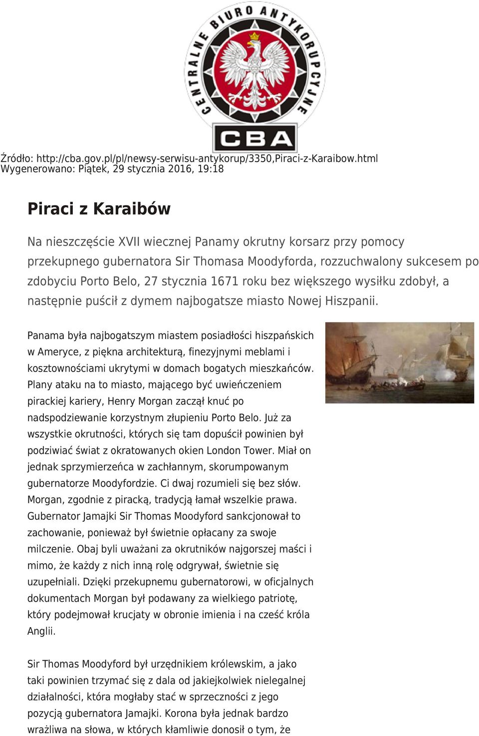 sukcesem po zdobyciu Porto Belo, 27 stycznia 1671 roku bez większego wysiłku zdobył, a następnie puścił z dymem najbogatsze miasto Nowej Hiszpanii.
