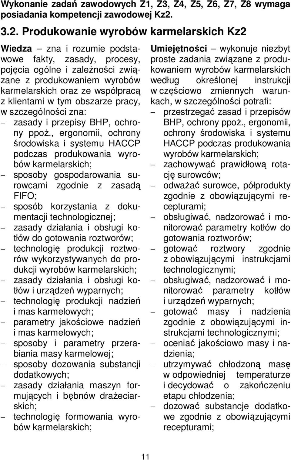 klientami w tym obszarze pracy, w szczególności zna: zasady i przepisy BHP, ochrony ppoż.