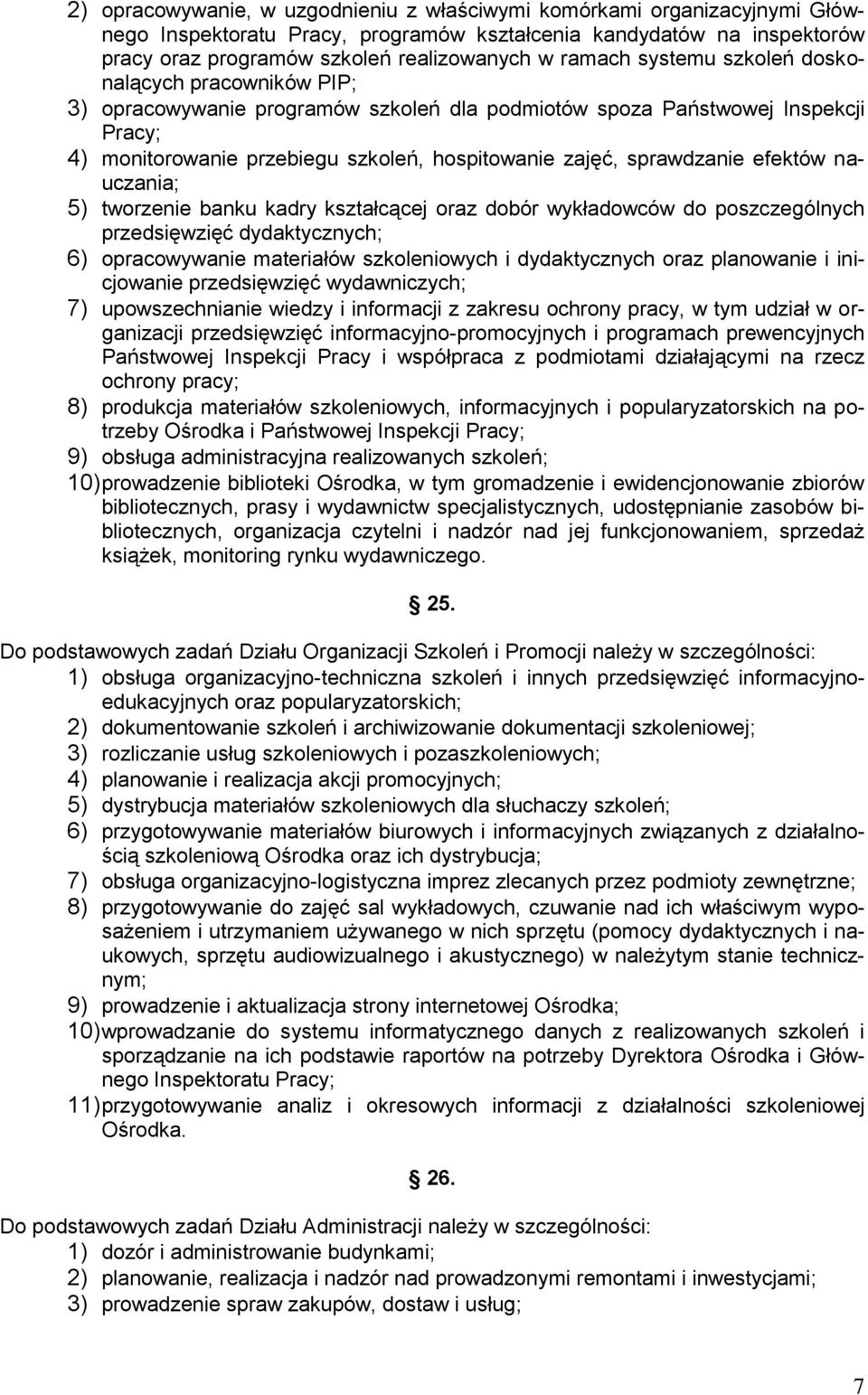 efektów nauczania; 5) tworzenie banku kadry kształcącej oraz dobór wykładowców do poszczególnych przedsięwzięć dydaktycznych; 6) opracowywanie materiałów szkoleniowych i dydaktycznych oraz planowanie