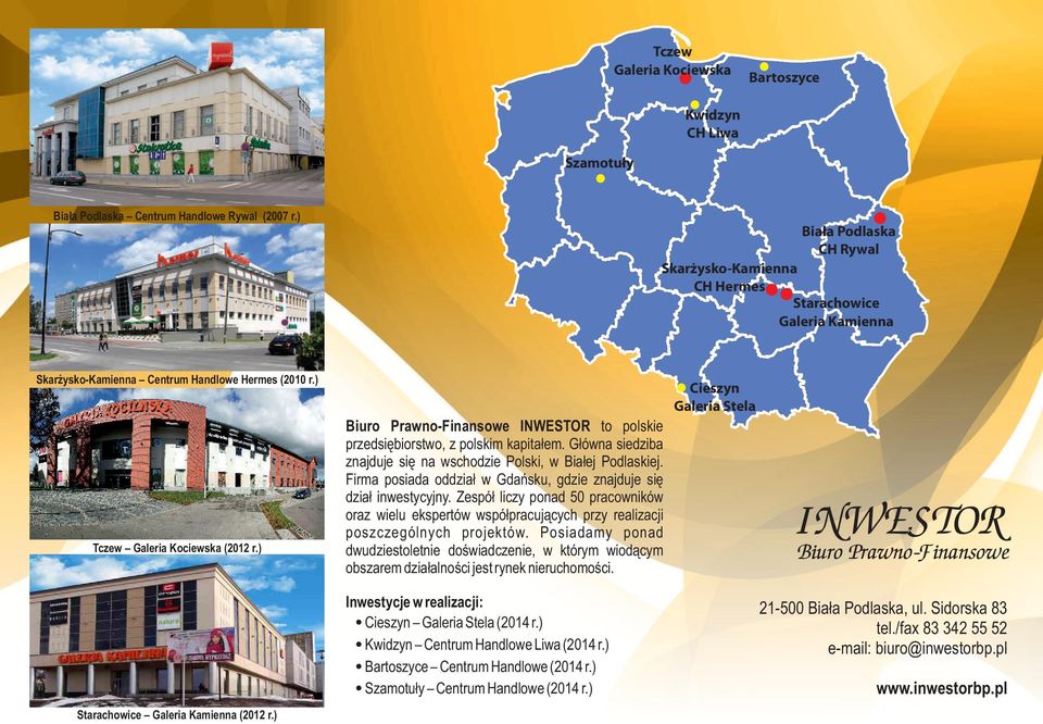 ) Biuro Prawno-Finansowe INWESTOR to polskie przedsiębiorstwo, z polskim kapitałem. Główna siedziba znajduje się na wschodzie Polski, w Białej Podlaskiej.
