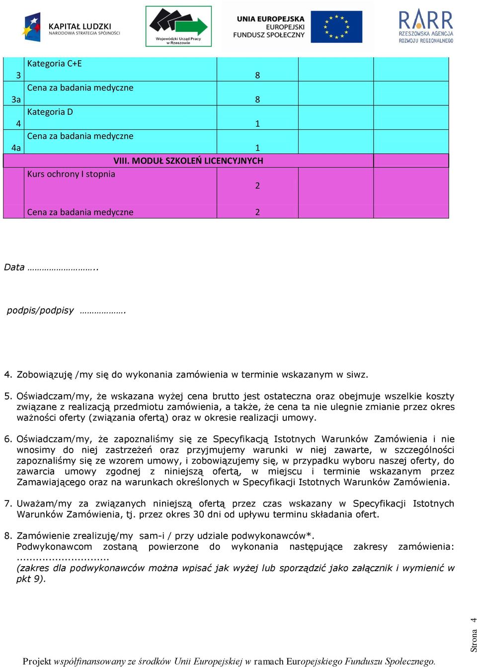 oferty (związania ofertą) oraz w okresie realizacji umowy. 6.