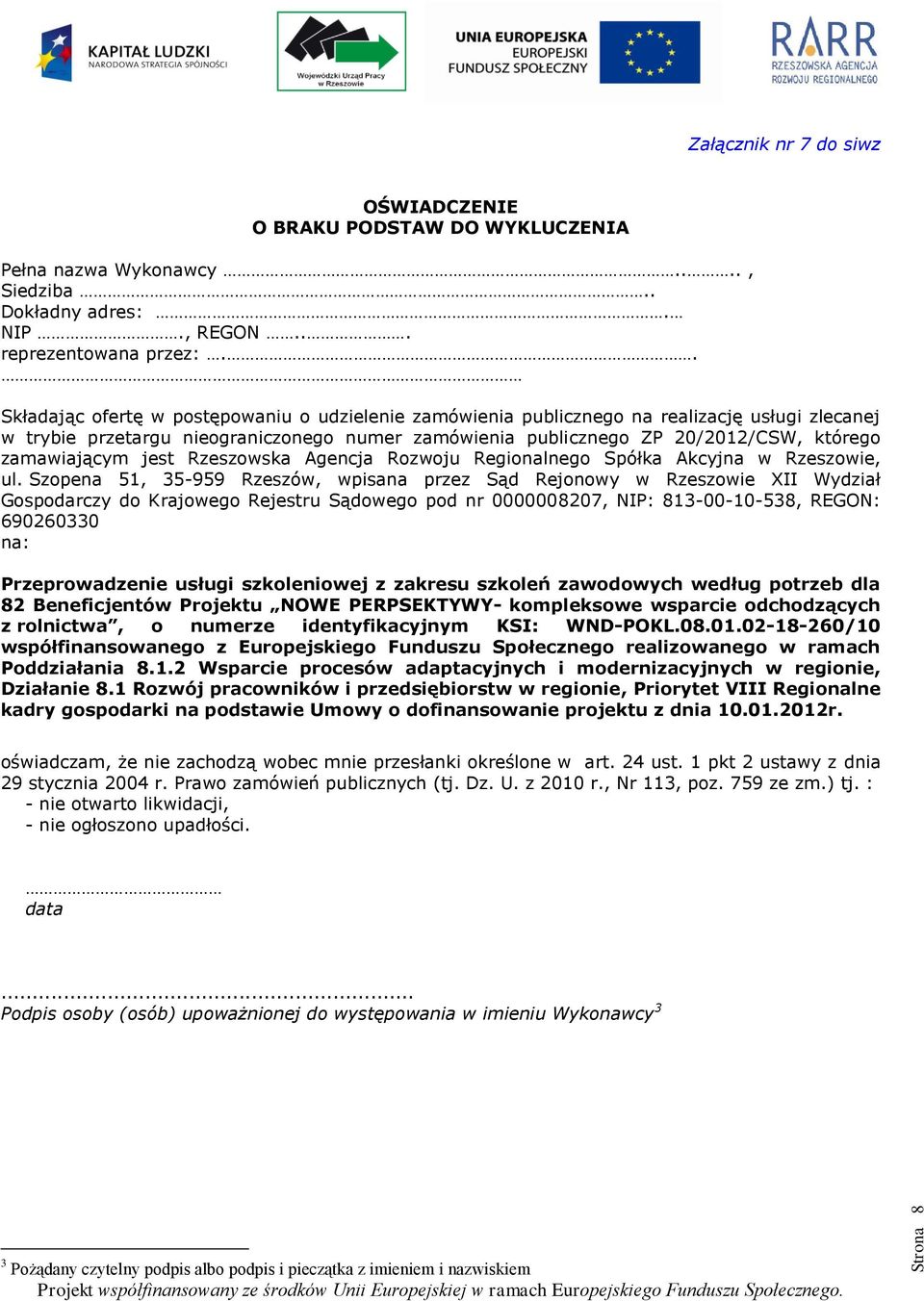 jest Rzeszowska Agencja Rozwoju Regionalnego Spółka Akcyjna w Rzeszowie, ul.