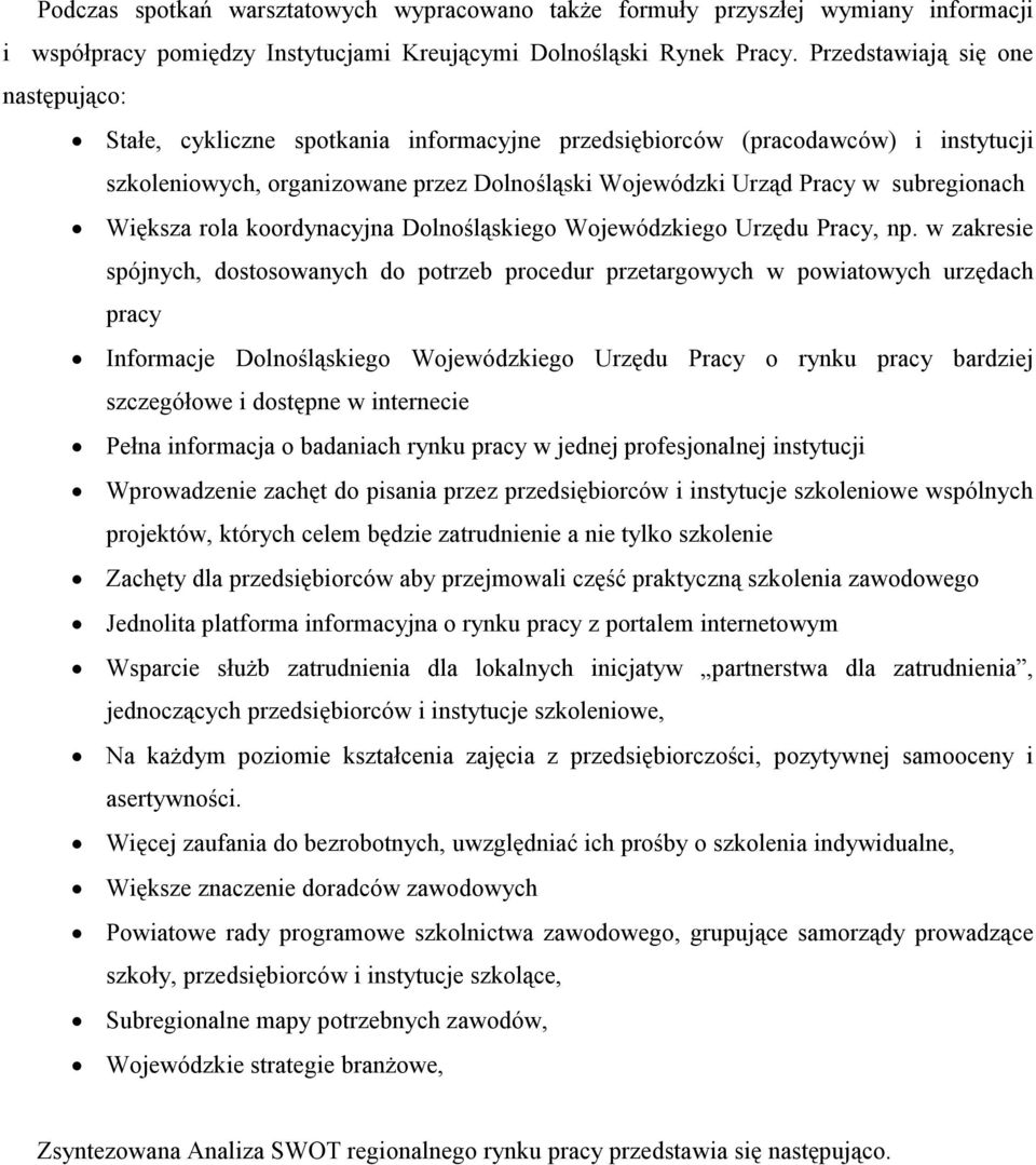 subregionach Większa rola koordynacyjna Dolnośląskiego Wojewódzkiego Urzędu Pracy, np.