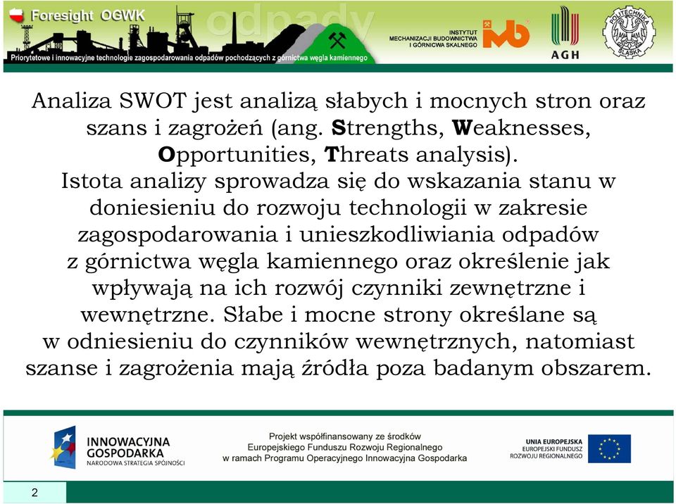 Istota analizy sprowadza się do wskazania stanu w doniesieniu do rozwoju technologii w zakresie zagospodarowania i