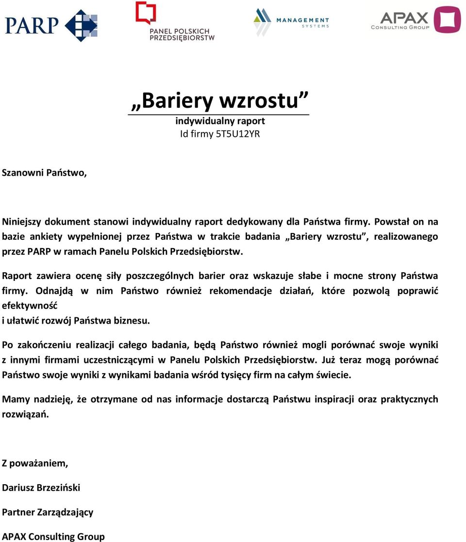 Raport zawiera ocenę siły poszczególnych barier oraz wskazuje słabe i mocne strony Państwa firmy.