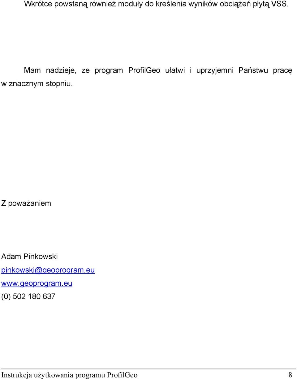 znacznym stopniu. Z poważaniem Adam Pinkowski pinkowski@geoprogram.