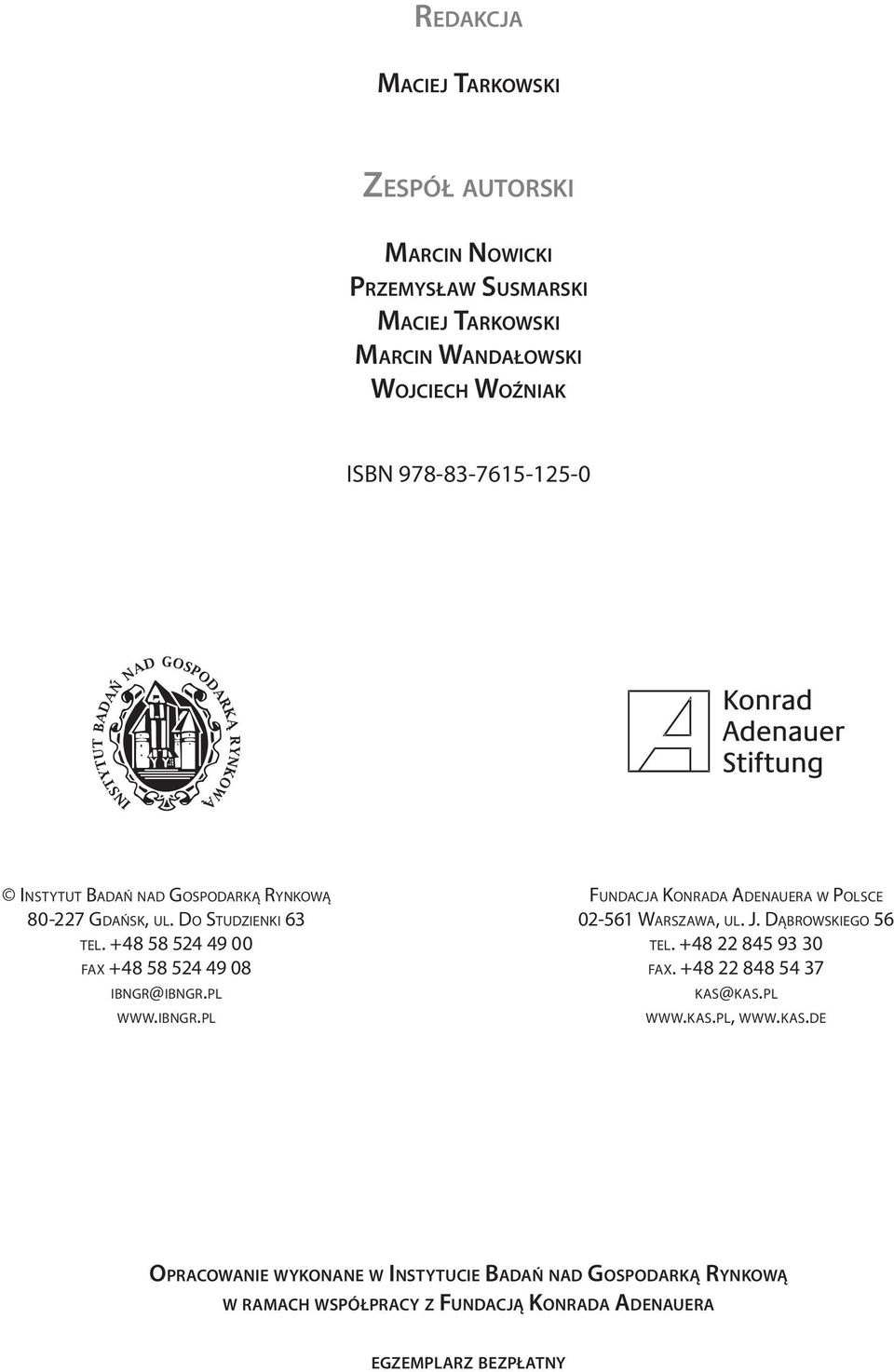 PL WWW.IBNGR.PL FUNDACJA KONRADA ADENAUERA W POLSCE 02-561 WARSZAWA, UL. J. DĄBROWSKIEGO 56 TEL. +48 22 845 93 30 FAX. +48 22 848 54 37 KAS@KAS.