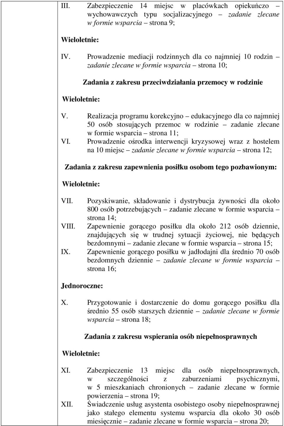 Realizacja programu korekcyjno edukacyjnego dla co najmniej 50 osób stosujących przemoc w rodzinie zadanie zlecane w formie wsparcia strona 11; VI.