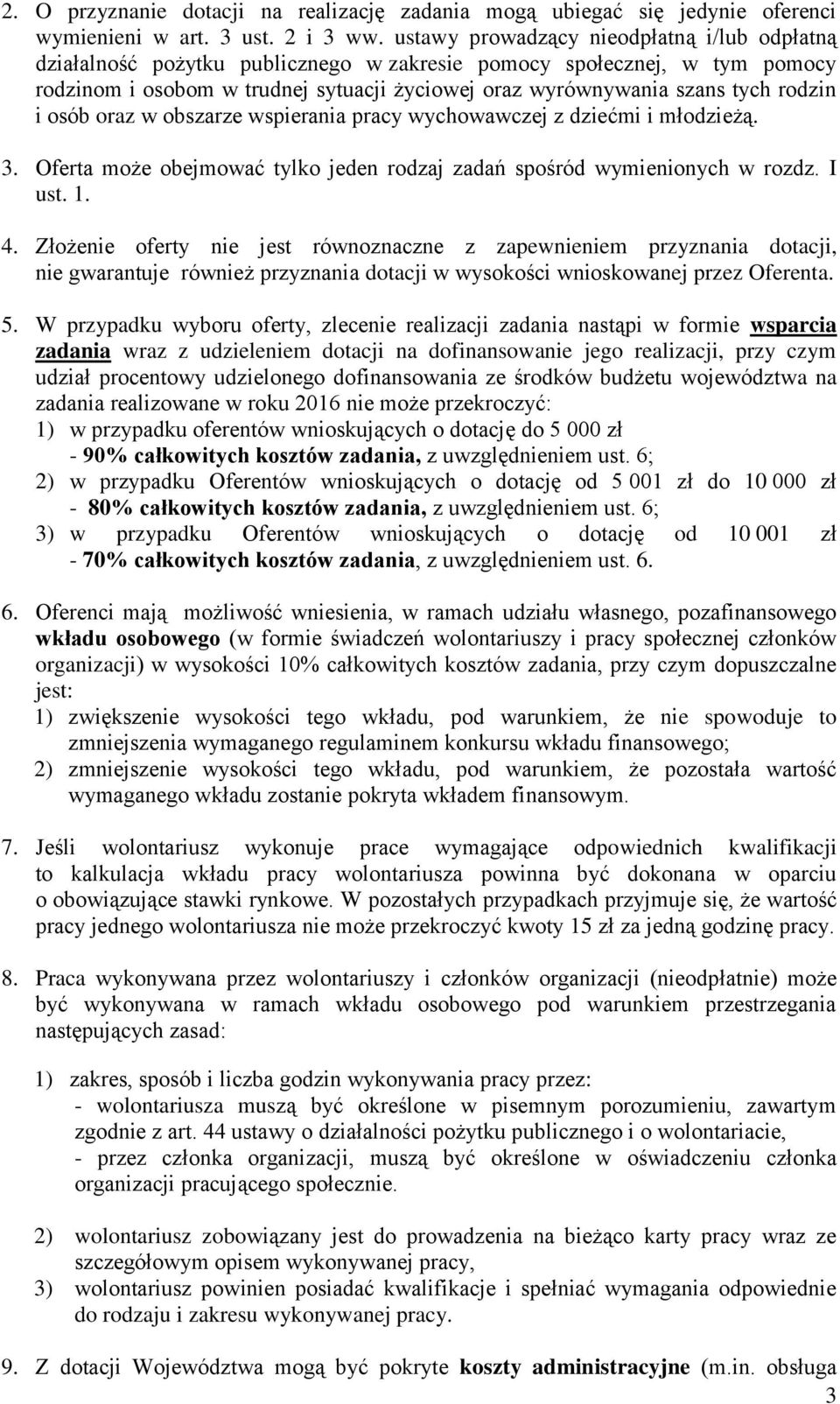 rodzin i osób oraz w obszarze wspierania pracy wychowawczej z dziećmi i młodzieżą. 3. Oferta może obejmować tylko jeden rodzaj zadań spośród wymienionych w rozdz. I ust. 1. 4.