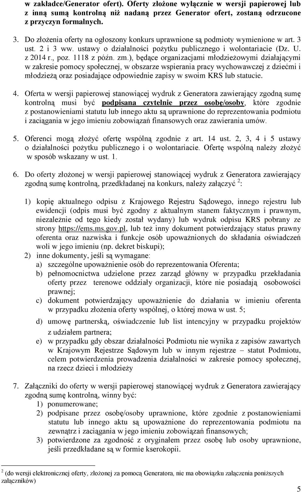 ), będące organizacjami młodzieżowymi działającymi w zakresie pomocy społecznej, w obszarze wspierania pracy wychowawczej z dziećmi i młodzieżą oraz posiadające odpowiednie zapisy w swoim KRS lub