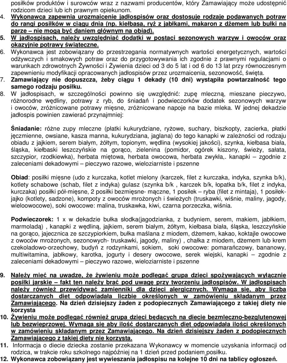 kiełbasa, ryż z jabłkami, makaron z dżemem lub bułki na parze nie mogą być daniem głównym na obiad). 5.