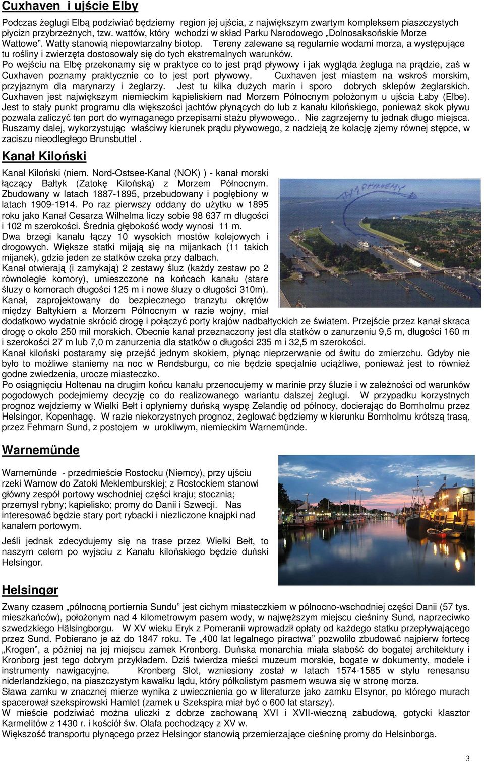 Tereny zalewane są regularnie wodami morza, a występujące tu rośliny i zwierzęta dostosowały się do tych ekstremalnych warunków.