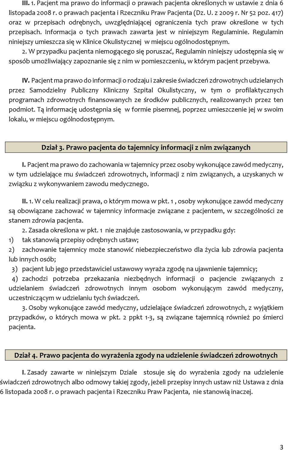 Regulamin niniejszy umieszcza się w Klinice Okulistycznej w miejscu ogólnodostępnym. 2.