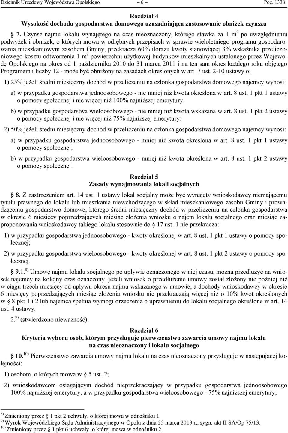 mieszkaniowym zasobem Gminy, przekracza 60% ilorazu kwoty stanowiącej 3% wskaźnika przeliczeniowego kosztu odtworzenia 1 m 2 powierzchni użytkowej budynków mieszkalnych ustalonego przez Wojewodę