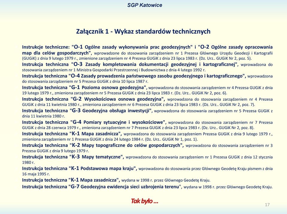 5). Instrukcja techniczna "O-3 Zasady kompletowania dokumentacji geodezyjnej i kartograficznej", wprowadzona do stosowania zarządzeniem nr 1 Ministra Gospodarki Przestrzennej i Budownictwa z dnia 4