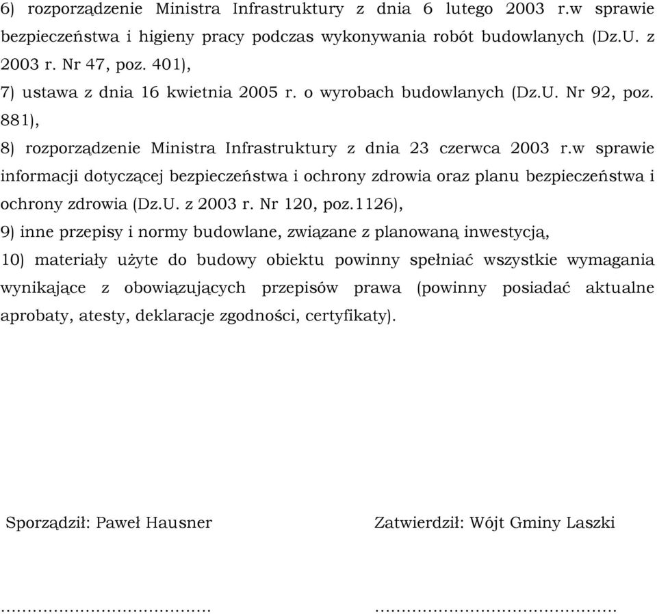 w sprawie informacji dotyczącej bezpieczeństwa i ochrony zdrowia oraz planu bezpieczeństwa i ochrony zdrowia (Dz.U. z 2003 r. Nr 120, poz.