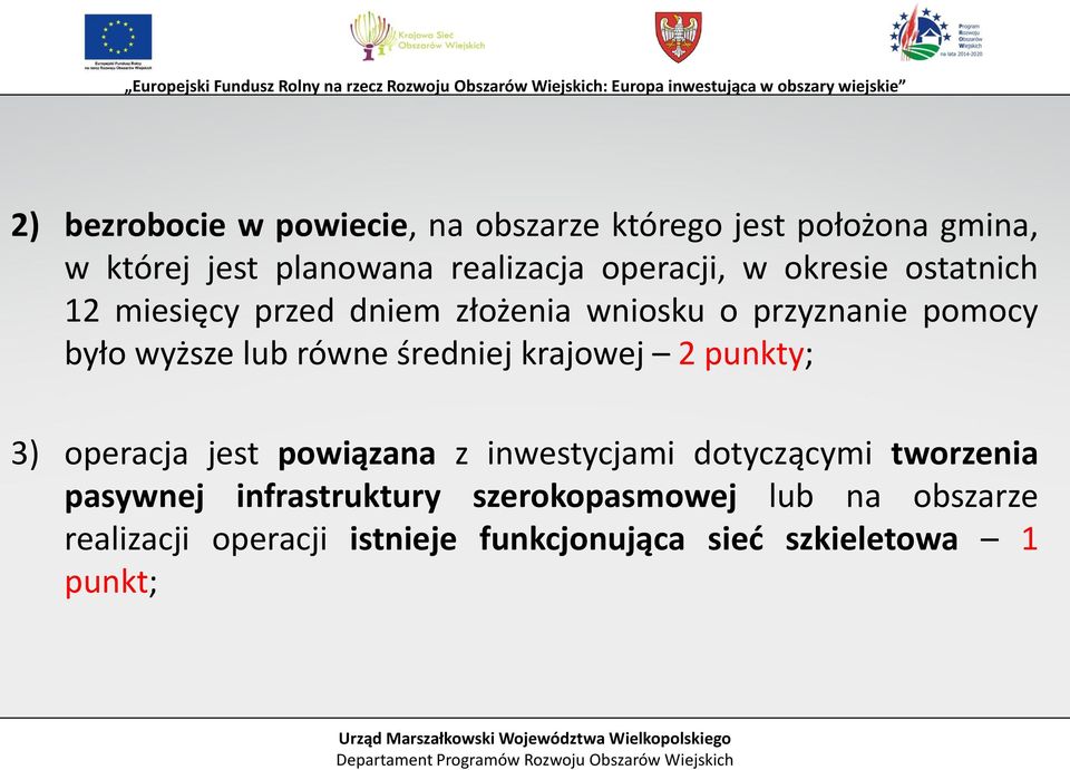 równe średniej krajowej 2 punkty; 3) operacja jest powiązana z inwestycjami dotyczącymi tworzenia pasywnej