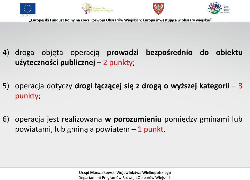 się z drogą o wyższej kategorii 3 punkty; 6) operacja jest