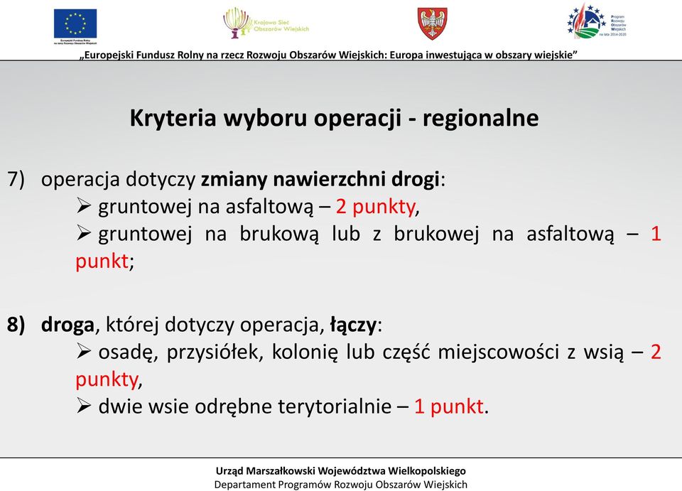 asfaltową 1 punkt; 8) droga, której dotyczy operacja, łączy: osadę, przysiółek,