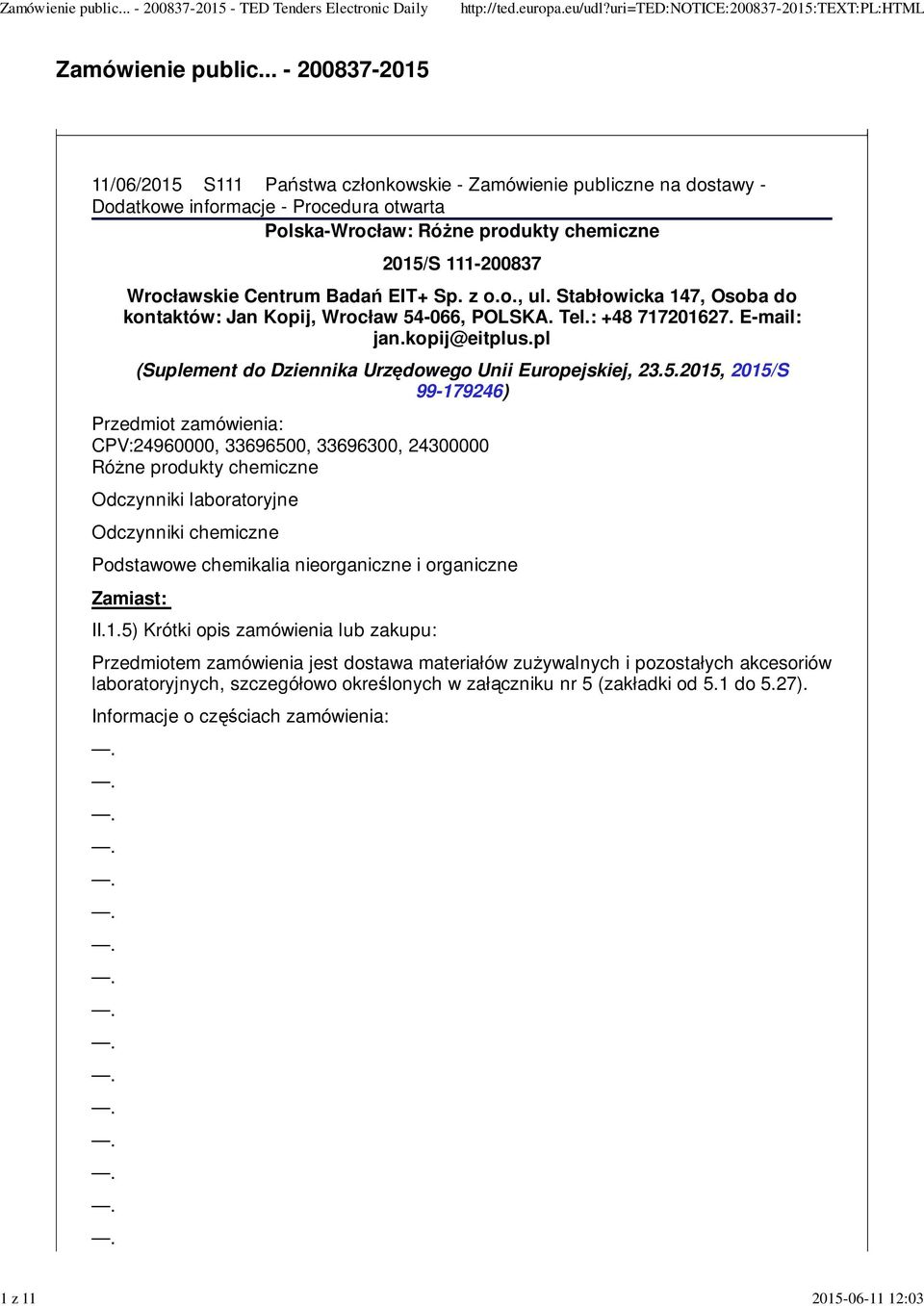 Wrocławskie Centrum Badań EIT+ Sp. z o.o., ul. Stabłowicka 147, Osoba do kontaktów: Jan Kopij, Wrocław 54-066, POLSKA. Tel.: +48 717201627. E-mail: jan.kopij@eitplus.