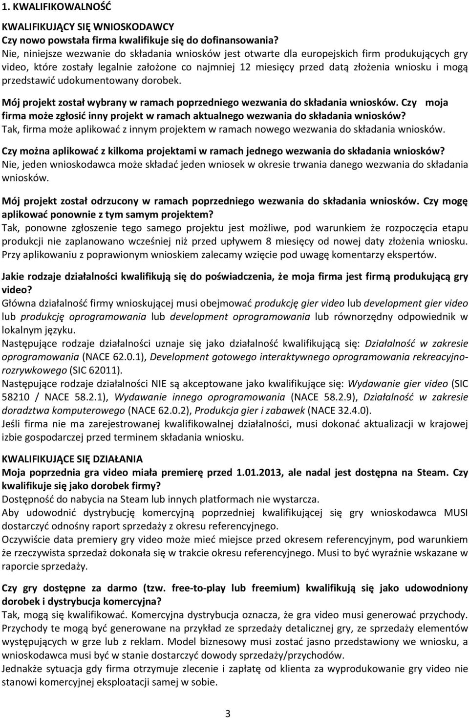 przedstawić udokumentowany dorobek. Mój projekt został wybrany w ramach poprzedniego wezwania do składania wniosków.