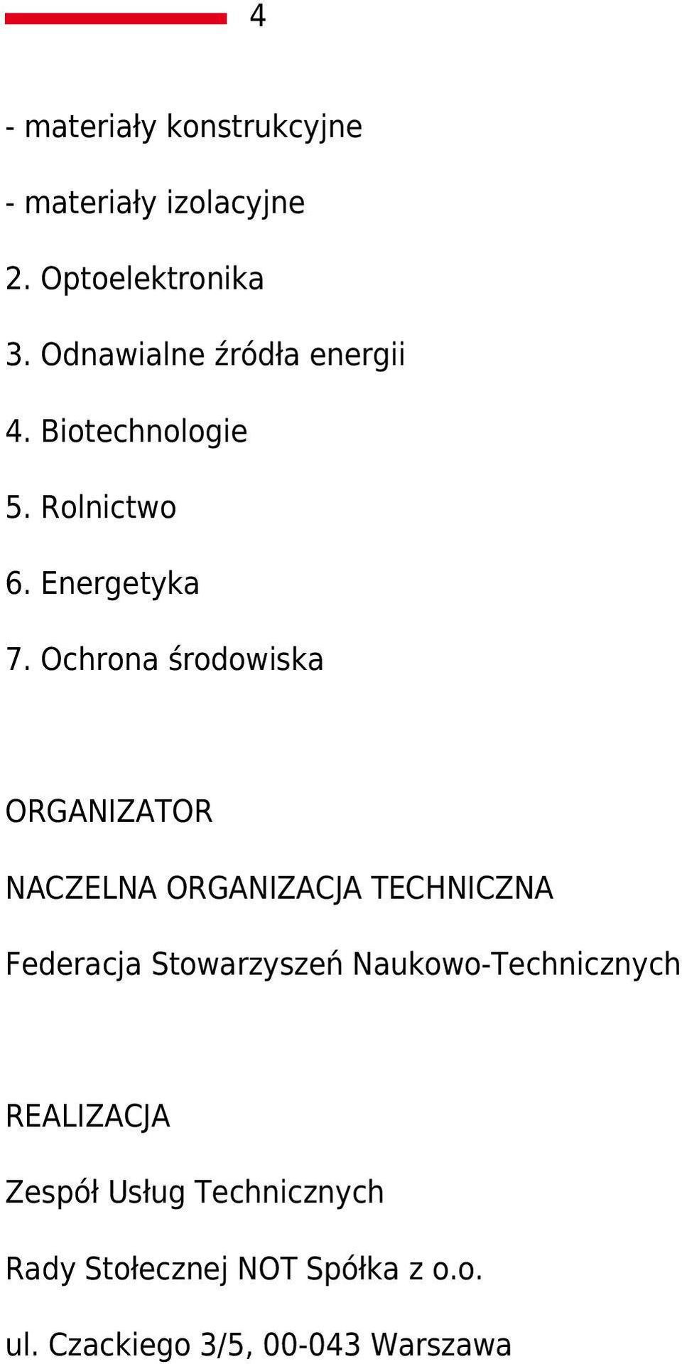 Ochrona środowiska ORGANIZATOR NACZELNA ORGANIZACJA TECHNICZNA Federacja Stowarzyszeń