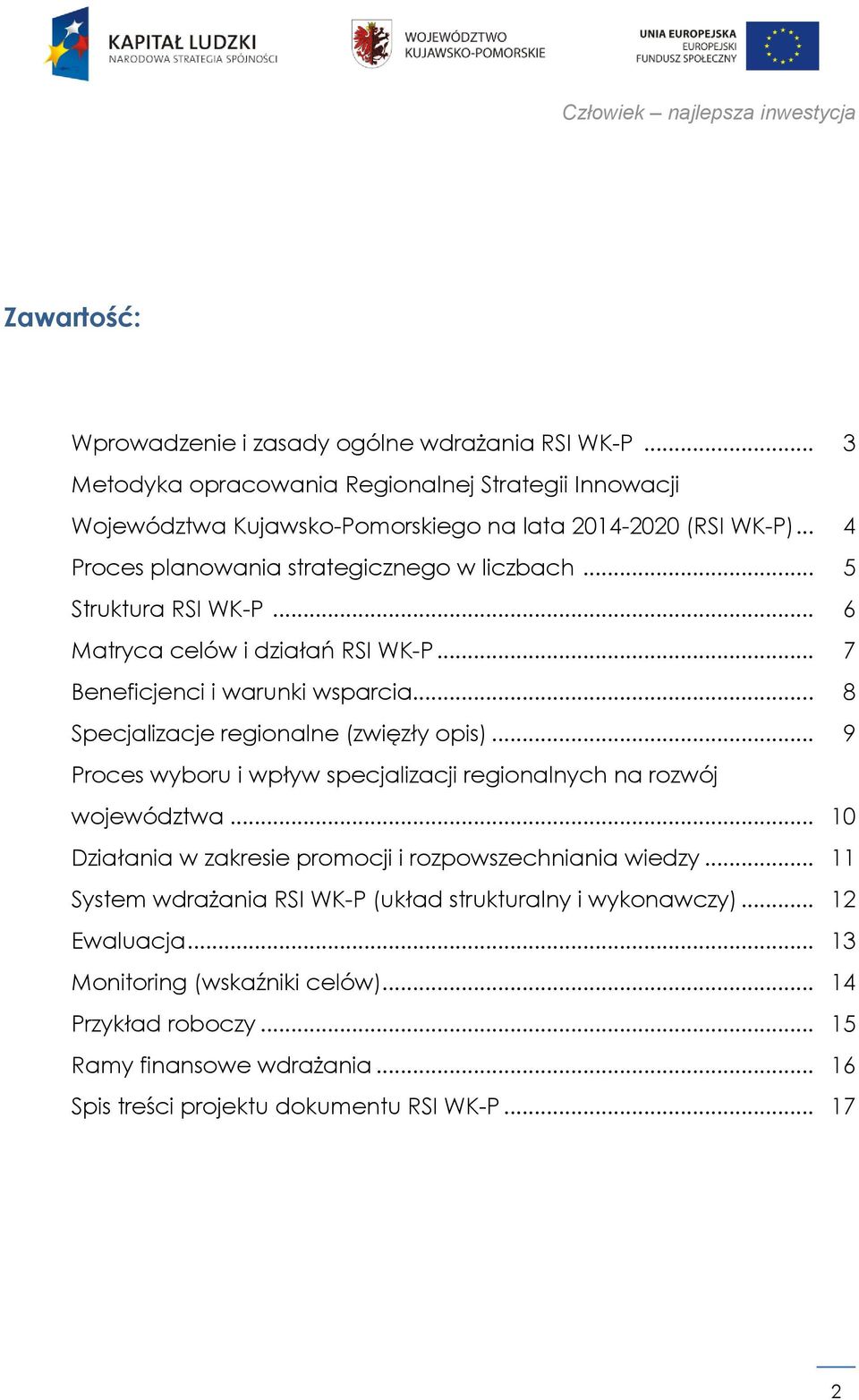 .. 6 Matryca celów i działań RSI WK-P... 7 Beneficjenci i warunki wsparcia... 8 Specjalizacje regionalne (zwięzły opis).