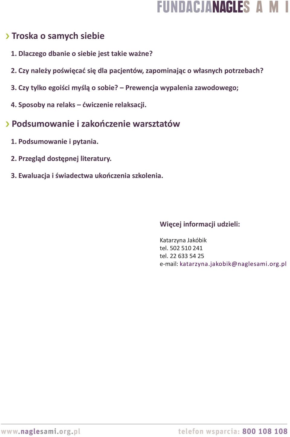 Prewencja wypalenia zawodowego; 4. Sposoby na relaks ćwiczenie relaksacji. Podsumowanie i zakończenie warsztatów 1.